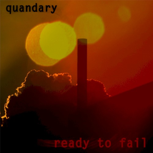 Quandary, Ready To Fail   9 1/2 /10