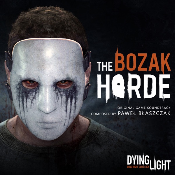 Dying Light: The Bozak Horde: Original Game Soundtrack