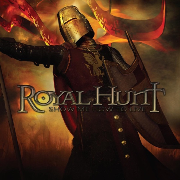 Royal Hunt – Show me how to Live (2011)
